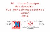 10. Vorarlberger Wettbewerb für Menschengerechtes Bauen 2010 der VN-Redaktion und des Institut für Sozialdienste.