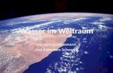 Von Janina Heinemann und Annedore Schwesig. Gliederung 1.Wasser in unserem Sonnensystem 1.1 Wasser auf der Erde 1.2 Wasser auf dem Mars 1.3 Wasser auf.