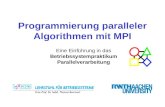 Programmierung paralleler Algorithmen mit MPI Eine Einführung in das Betriebssystempraktikum Parallelverarbeitung.