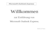 Microsoft Outlook Express zur Einführung von Microsoft Outlook Express. Willkommen Erstellt von IT-Intern