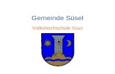 Gemeinde Süsel Volkshochschule Süsel. Herzlich willkommen Eine Einrichtung der Gemeinde Süsel für die Menschen – für SIE!