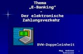 1 Thema E-Banking - Der elektronische Zahlungsverkehr BVW-Doppeleinheit Mag. Andreas Schlosser
