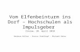 Vom Elfenbeinturm ins Dorf – Hochschulen als Impulsgeber Zinzow, 20. April 2010 Heidrun Hiller – Enrico Stahlkopf – Michael Heinz.