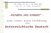 1 65 Jahre PF JU - 18. April 2013 Dipl.-Päd. Dr. Thomas Pimingsdorfer Kartoffeln oder Erdäpfel? – eine (sehr) kurze Einführung ins österreichische Deutsch.
