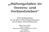 Haftungsfallen im Vereins- und Verbandsleben VHS Schweinfurt 27.10.2011 VHS Poppenhausen 22.11.2011 VHS Kolitzheim Malte Jörg Uffeln Mag.rer.publ. Rechtsanwalt