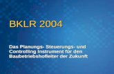 BKLR 2004 Das Planungs- Steuerungs- und Controlling Instrument für den Baubetriebshofleiter der Zukunft.