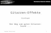 Copyright: Michael Hennig1 Gitarren-Effekte Grundlagen Der Weg zum guten Gitarren-Sound...
