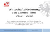 Wirtschaftsförderung des Landes Tirol 2007 – 2013Werner Draschl 1 Wirtschaftsförderung des Landes Tirol 2012 – 2013 Informationsveranstaltung bei der Kammer.