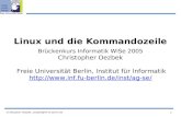 1 Christopher Oezbek, oezbek@inf.fu-berlin.de Linux und die Kommandozeile Brückenkurs Informatik WiSe 2005 Christopher Oezbek Freie Universität Berlin,