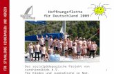 FÜR STRAHLENDE KINDERAUGEN UND HERZEN Hoffnungsflotte für Deutschland 2009 1 Das sozialpädagogische Projekt von sunshine4kids e.V. für Kinder und Jugendliche.