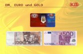 DM, EURO und GOLD. Eine kleine Geschichte von DM, EURO und GOLD von 2001 bis 2009 Angelika Elke Bernd (Die Namen sind frei erfunden. Ähnlichkeiten mit.