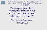 Transparenz bei maternal death: was will und kann man daraus lernen? Christoph Brezinka, Innsbruck ÖGPM österreichische Gesellschaft für prä- und perinatale.