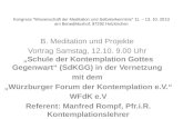 Kongress "Wissenschaft der Meditation und Selbsterkenntnis 11. – 13. 10. 2013 am Benediktushof, 97292 Holzkirchen B. Meditation und Projekte Vortrag Samstag,