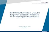 Www.etkc.lt Die EU-Strukturfonds in LITAUEN für private juristische Personen in der Förderperiode 2007-2013 KAUNAS LITAUEN 2009 etkc@etkc.lt.