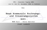 Das Neue Kommunale Rechnungs- und Steuerungssystem -NKRS – MOR Karl – Heinz Weicker Stadt Laubach MPS – Anwender Tagung 2006 vom 14. bis 15. November 2006.