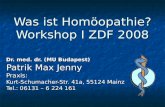 Was ist Homöopathie? Workshop I ZDF 2008 Dr. med. dr. (MU Budapest) Patrik Max Jenny Praxis: Kurt-Schumacher-Str. 41a, 55124 Mainz Tel.: 06131 – 6 224.
