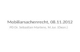 Mobiliarsachenrecht, 08.11.2012 PD Dr. Sebastian Martens, M.Jur. (Oxon.)