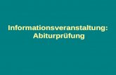Informationsveranstaltung: Abiturprüfung. - Prüfungsfächer - Termine der Abiturprüfungen - Prüfungskommission und Fachprüfungsausschüsse - Zuhörerinnen.