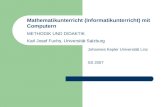 Mathematikunterricht (Informatikunterricht) mit Computern METHODIK UND DIDAKTIK Karl Josef Fuchs, Universität Salzburg Johannes Kepler Universität Linz.