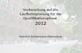 Vorbereitung auf die Laufbahnplanung für die Qualifikationsphase 2012 Heinrich-Schliemann-Oberschule.
