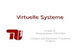 Virtuelle Systeme Projekt im Wintersemester 2007/2008 Complex and Distributed IT-Systems TU Berlin.