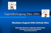 Jugendbefragung Diez 2003 Nicolaus-August-Otto-Schule Diez Sebastian Gemmer & Johannes Schmorleitz unterstützt von StR Klaus Föhrenbacher und der Klasse.