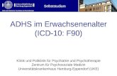 Klinik und Poliklinik für Psychiatrie und Psychotherapie ADHS im Erwachsenenalter (ICD-10: F90) Klinik und Poliklinik für Psychiatrie und Psychotherapie.