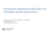 Komplexe statistische Berichte mit InDesign Server generieren InDesign Executive Briefing, Frankfurt Krzysztof Zimny 29. November 2007.