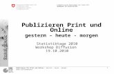 1 Publizieren für Print und Online | Gestern – heute – morgen Armin Grossenbacher Eidgenössisches Departement des Innern EDI Bundesamt für Statistik BFS.