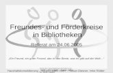 Haushaltskonsolidierung – SS 05 – BMD 03/07 – Susan Diesner, Imke Ridder Freundes- und Förderkreise in Bibliotheken Referat am 24.06.2005 Ein Freund, ein.