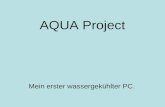 AQUA Project Mein erster wassergekühlter PC.. Tiefer, breiter, höher… System LianLi PC-A70B, von Aquacomputer Deutschland, im aquaduct-Design. Mit vormontiertem.