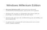 Windows Millenium Edition Microsoft Windows ME ist das letzte von Microsoft veröffentlichte Betriebssystem, das auf MS-DOS aufsetzt Windows ME erschien.