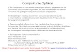 CompuKurse Opfikon In der Computeria Zürich werden seit einigen Jahren Computerkurse für Seniorinnen und Senioren angeboten, die den Bedürfnissen von älteren.