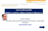 Rainer Kuhlen FB Informatik und Informationswissenschaft - Universität Konstanz  Informationsethik Ethik in und für elektronische/n Räume/n.