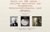 Heute vor 100 Jahren – zwischen Spezieller und Allgemeiner Relativitätstheorie (und danach) Franz Embacher Vortrag am GRG17 Parhamerplatz Wien, 30. 11.