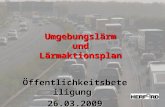 Umgebungslärm und Lärmaktionsplan Öffentlichkeitsbeteiligung26.03.2009.