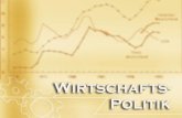 ARTEN VON WIRTSCHAFTSPOLITIK Ordnungspolitik Zielt auf die Rahmenbedingungen ab, unter denen die Wirtschaftssubjekte ihre Entscheidungen fällen. Strukturpolitik.