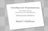 Copyright 2009 Bernd Brügge, Christian Herzog Grundlagen der Programmierung TUM Wintersemester 2009/10 Kapitel 1, Folie 1 2 Dr. Christian Herzog Technische.