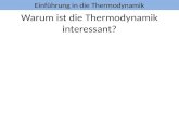Einführung in die Thermodynamik Warum ist die Thermodynamik interessant?