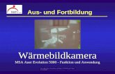Branddirektion Frankfurt am Main / 37.23 Groß / Stand: 11/2003 1 Aus- und Fortbildung Wärmebildkamera MSA Auer Evolution 5000 - Funktion und Anwendung.
