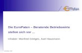 © EuroPaten - 2007 Die EuroPaten – Beratende Betriebswirte stellen sich vor... Inhaber: Manfred Görtges, Axel Hausmann.