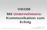 VIKOM Mit Unternehmens- Kommunikation zum Erfolg.
