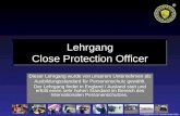 © Copyright by V.I.P. Security GmbH 2006 ® Lehrgang Close Protection Officer Dieser Lehrgang wurde von unserem Unternehmen als Ausbildungsstandard für.