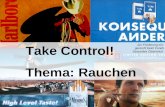 Take Control! Thema: Rauchen Zur Förderung ein- gereicht beim Fonds Gesundes Österreich.