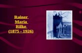 Rainer Maria Rilke (1875 - 1926). Biographie I 4. Dezember 1875: René (Karl Wilhelm Johann Josef) Maria Rilke in Prag geboren 1882: Trennung der Eltern.