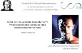 Institute for Clinical Neuroanatomy Dr. Senckenbergische Anatomie J.-W. Goethe Universität, Frankfurt am Main Peter Jedlička Sind wir neuronale Maschinen?