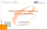 Semantic Web Services - An Introduction Diana Wickinghoff Institute of Information Systems, E-Finance Lab J. W. Goethe University, Frankfurt am Main wickingh@wiwi.uni-frankfurt.de.