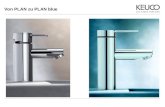 Von PLAN zu PLAN blue. KEUCO – PLAN Umfangreichstes Badeinrichtungskonzept der Welt Mit über 600 Produkten inklusive Armaturen In 3 unterschiedlichen.