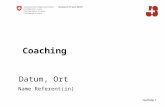 Coaching 1 Coaching Datum, Ort Name Referent(in)