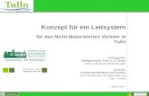 Konzept für ein Leitsystem für den Nicht-Motorisierten Verkehr in Tulln Auftraggeber: Stadtgemeinde Tulln a. d. Donau Amt für öffentliche Einrichtungen.